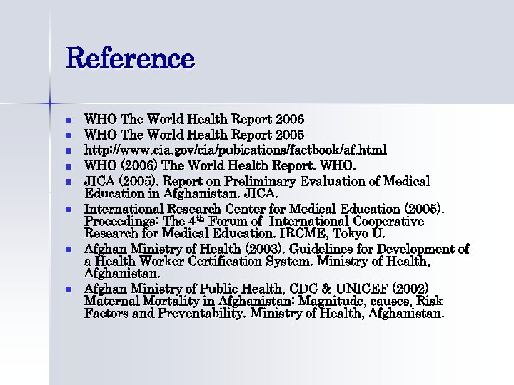 Reference n n n n WHO The World Health Report 2006 WHO The World