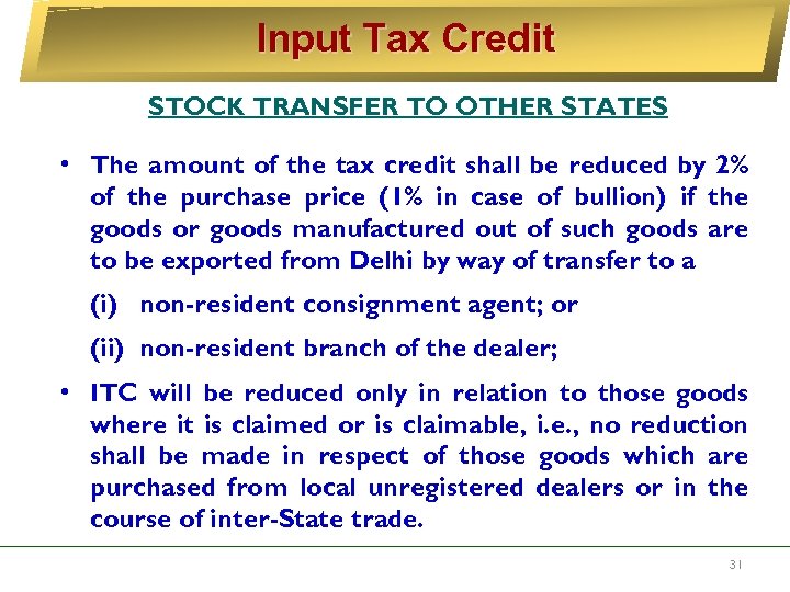 Input Tax Credit STOCK TRANSFER TO OTHER STATES • The amount of the tax