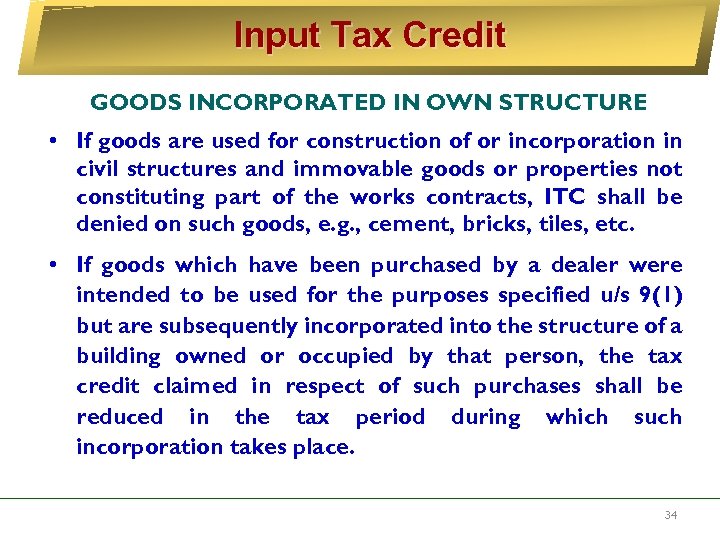 Input Tax Credit GOODS INCORPORATED IN OWN STRUCTURE • If goods are used for