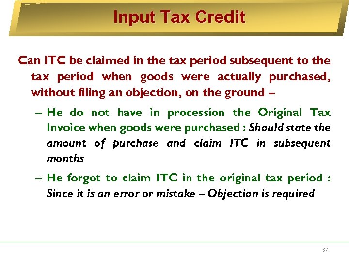 Input Tax Credit Can ITC be claimed in the tax period subsequent to the