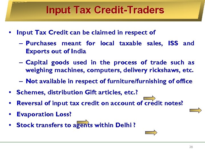 Input Tax Credit-Traders • Input Tax Credit can be claimed in respect of –