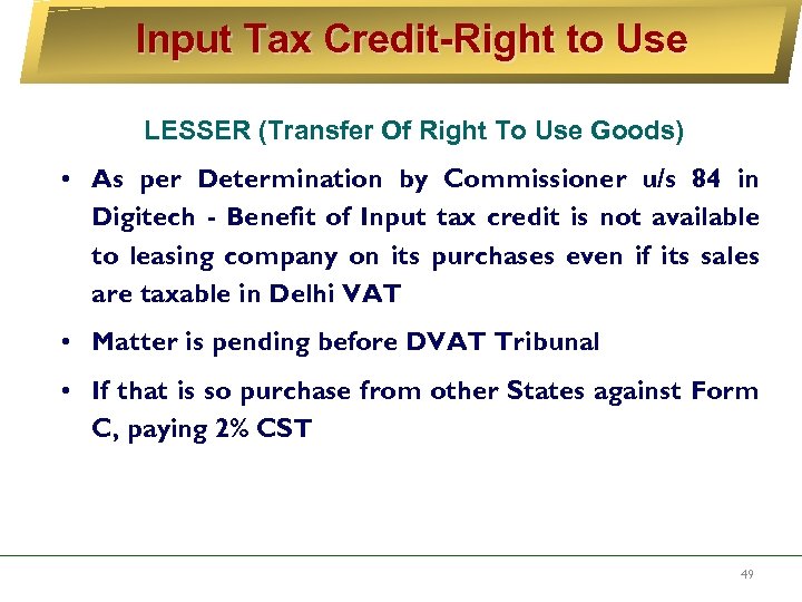 Input Tax Credit-Right to Use LESSER (Transfer Of Right To Use Goods) • As