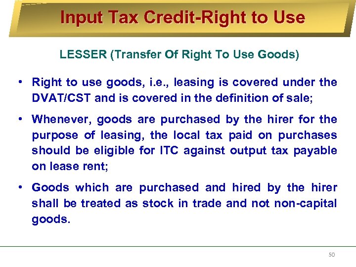 Input Tax Credit-Right to Use LESSER (Transfer Of Right To Use Goods) • Right