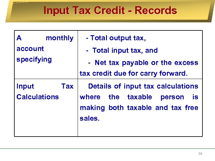 Input Tax Credit - Records A monthly - Total output tax, account - Total