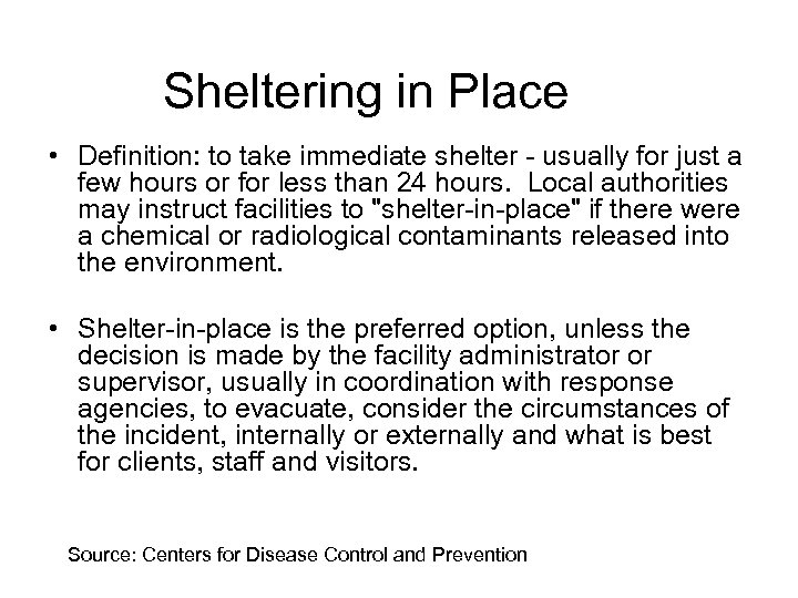 Sheltering in Place • Definition: to take immediate shelter - usually for just a