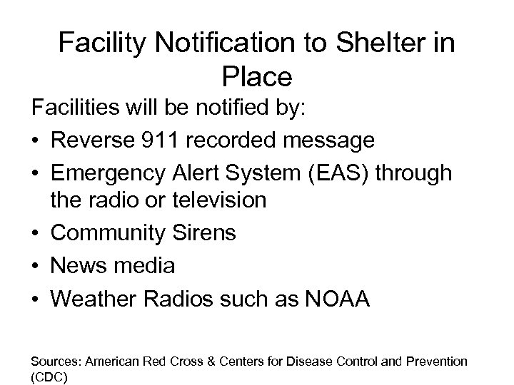 Facility Notification to Shelter in Place Facilities will be notified by: • Reverse 911