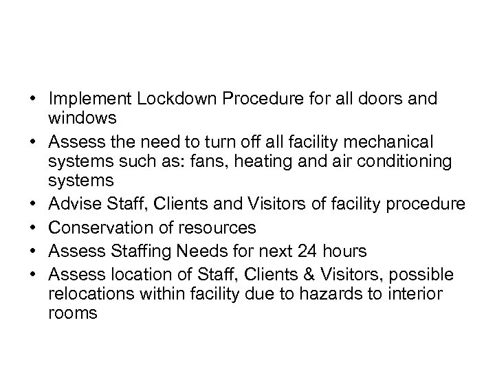  • Implement Lockdown Procedure for all doors and windows • Assess the need
