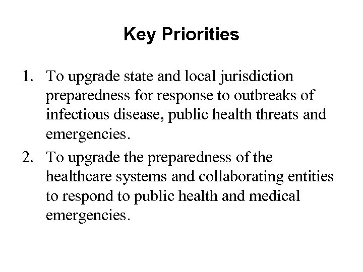 Key Priorities 1. To upgrade state and local jurisdiction preparedness for response to outbreaks