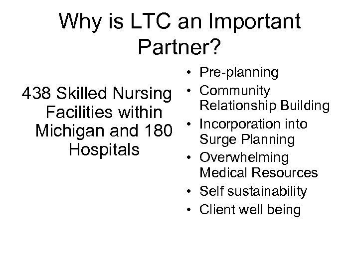 Why is LTC an Important Partner? 438 Skilled Nursing Facilities within Michigan and 180