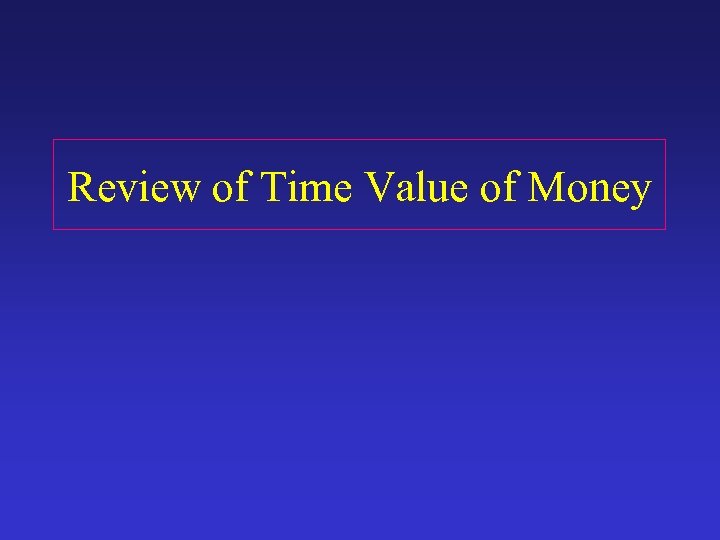 Review of Time Value of Money 