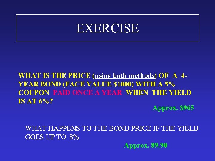 EXERCISE WHAT IS THE PRICE (using both methods) OF A 4 YEAR BOND (FACE
