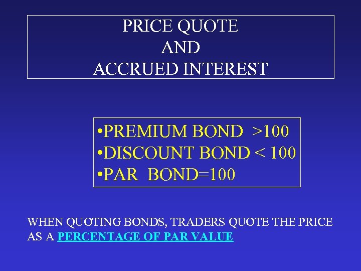 PRICE QUOTE AND ACCRUED INTEREST • PREMIUM BOND >100 • DISCOUNT BOND < 100