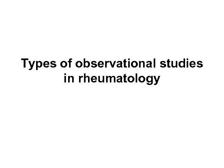 Types of observational studies in rheumatology 