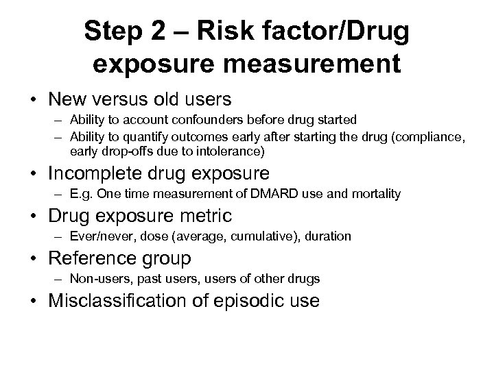 Step 2 – Risk factor/Drug exposure measurement • New versus old users – Ability