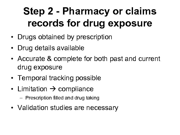 Step 2 - Pharmacy or claims records for drug exposure • Drugs obtained by