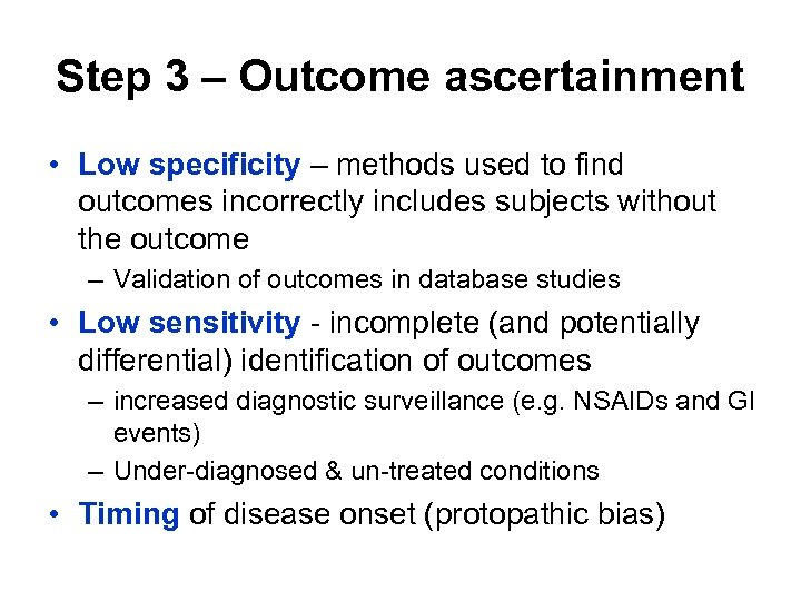 Step 3 – Outcome ascertainment • Low specificity – methods used to find outcomes