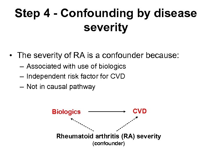 Step 4 - Confounding by disease severity • The severity of RA is a