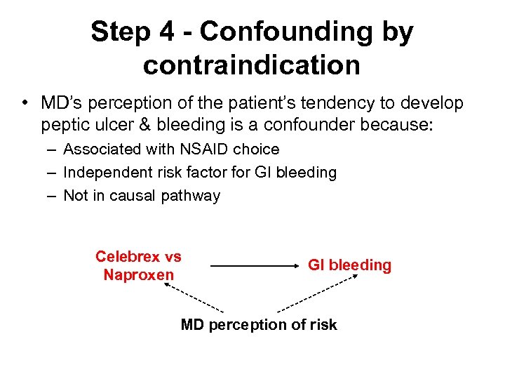 Step 4 - Confounding by contraindication • MD’s perception of the patient’s tendency to