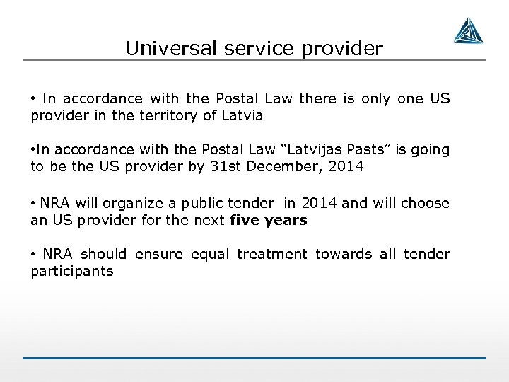 Universal service provider • In accordance with the Postal Law there is only one