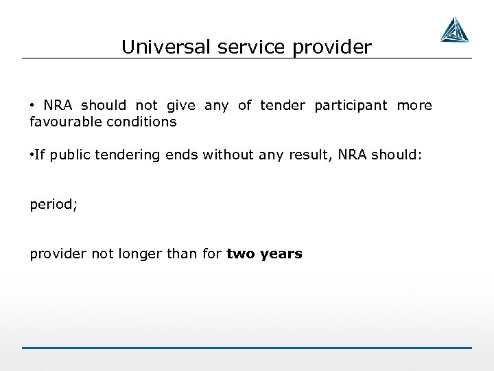 Universal service provider • NRA should not give any of tender participant more favourable