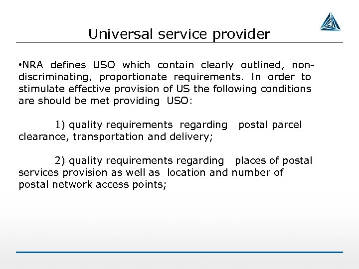 Universal service provider • NRA defines USO which contain clearly outlined, nondiscriminating, proportionate requirements.