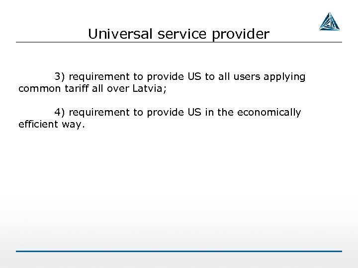 Universal service provider 3) requirement to provide US to all users applying common tariff