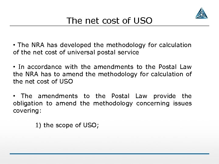 The net cost of USO • The NRA has developed the methodology for calculation