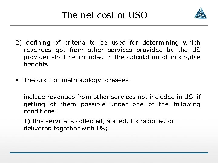 The net cost of USO 2) defining of criteria to be used for determining