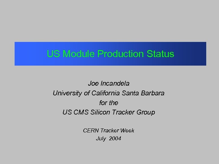 US Module Production Status Joe Incandela University of California Santa Barbara for the US