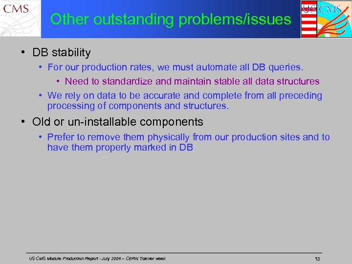 Other outstanding problems/issues • DB stability • For our production rates, we must automate