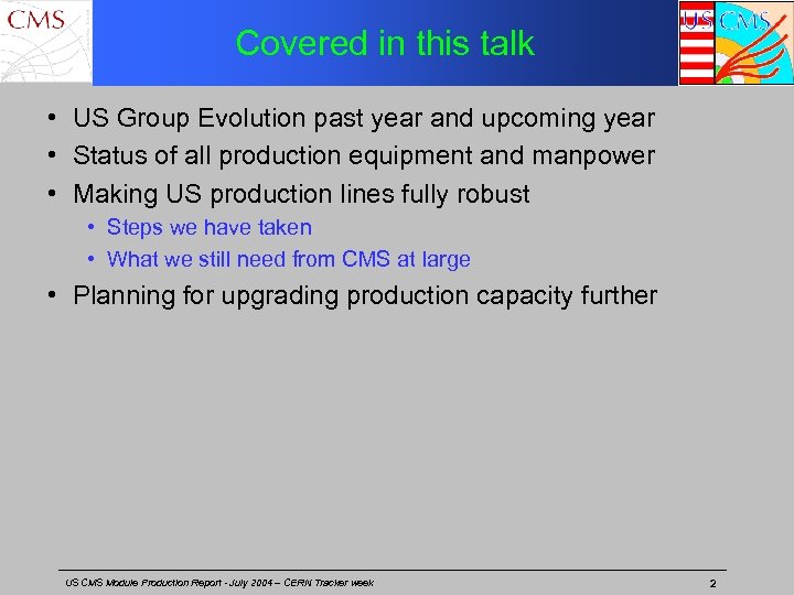 Covered in this talk • US Group Evolution past year and upcoming year •