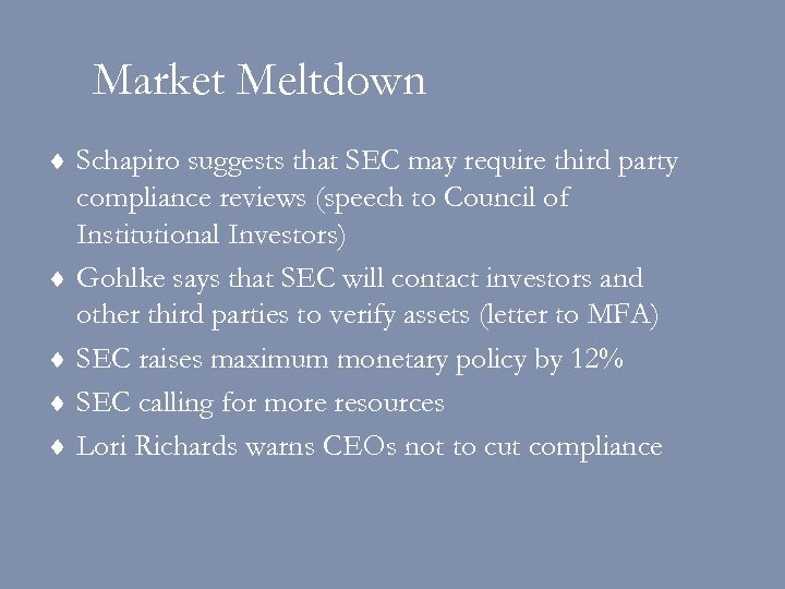 Market Meltdown ¨ Schapiro suggests that SEC may require third party compliance reviews (speech