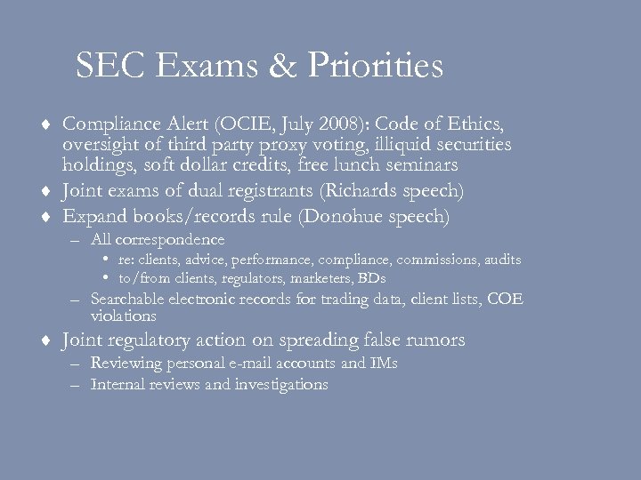SEC Exams & Priorities ¨ Compliance Alert (OCIE, July 2008): Code of Ethics, oversight
