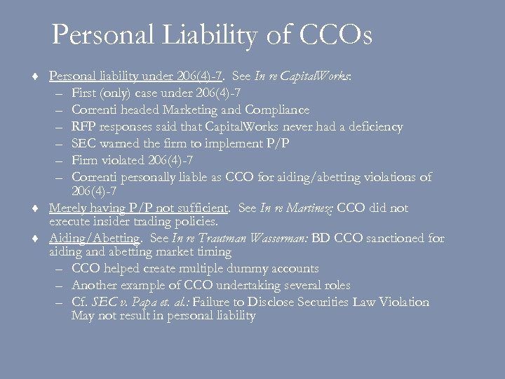 Personal Liability of CCOs ¨ Personal liability under 206(4)-7. See In re Capital. Works: