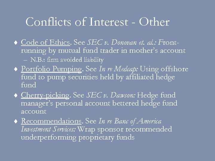Conflicts of Interest - Other ¨ Code of Ethics. See SEC v. Donovan et.