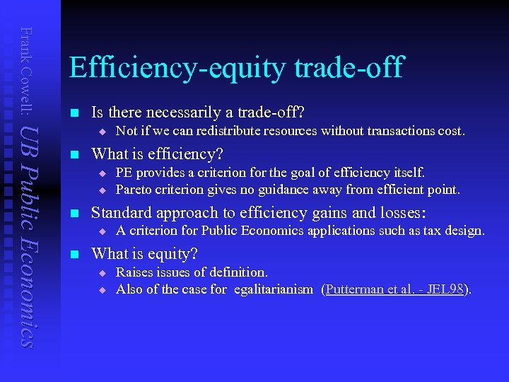 Frank Cowell: Efficiency-equity trade-off n Is there necessarily a trade-off? UB Public Economics u