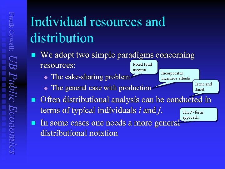 Frank Cowell: Individual resources and distribution UB Public Economics n We adopt two simple