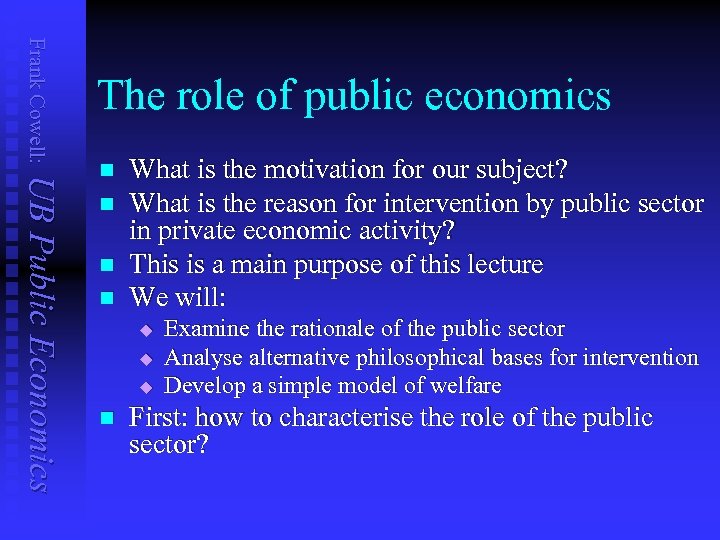 Frank Cowell: The role of public economics UB Public Economics n n What is
