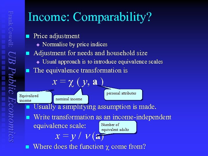 Frank Cowell: Income: Comparability? n Price adjustment u UB Public Economics n Adjustment for