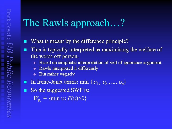 Frank Cowell: The Rawls approach…? UB Public Economics n n What is meant by