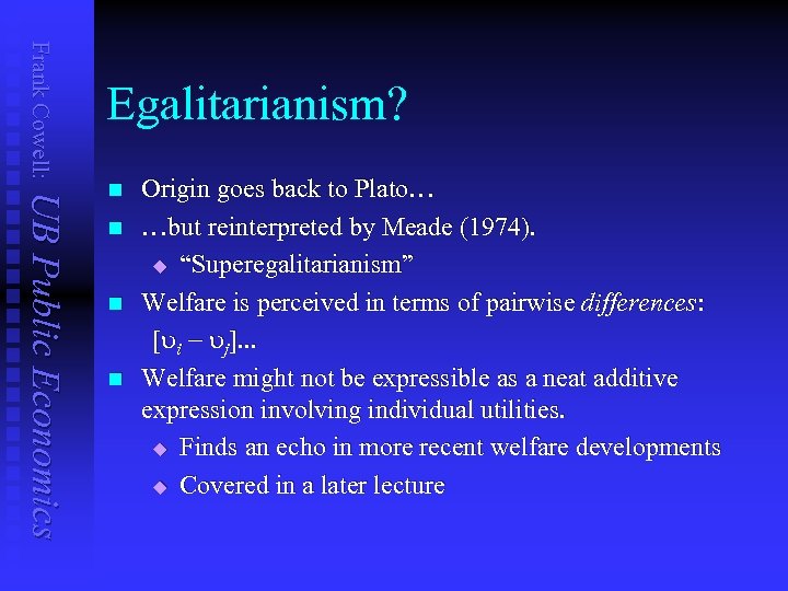 Frank Cowell: Egalitarianism? UB Public Economics n n Origin goes back to Plato… …but