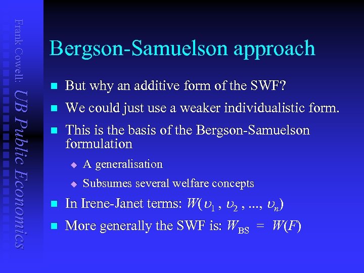 Frank Cowell: Bergson-Samuelson approach UB Public Economics n But why an additive form of