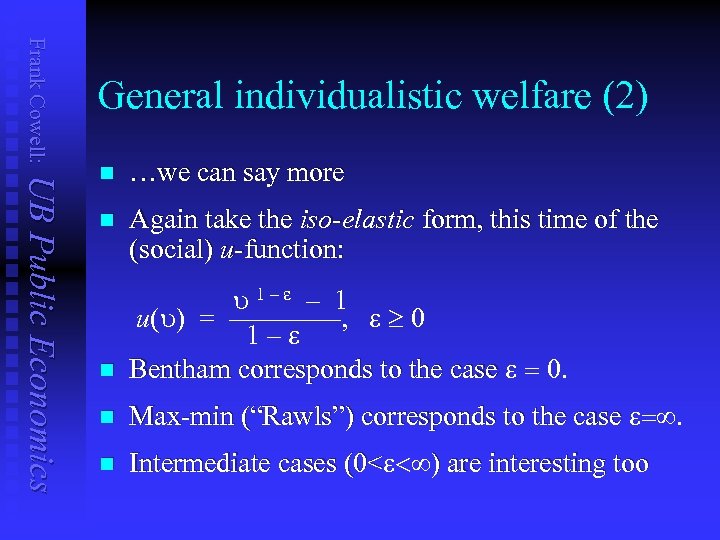Frank Cowell: General individualistic welfare (2) UB Public Economics n …we can say more
