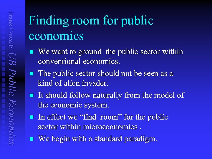 Frank Cowell: Finding room for public economics UB Public Economics n n n We