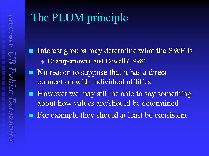 Frank Cowell: The PLUM principle UB Public Economics n Interest groups may determine what