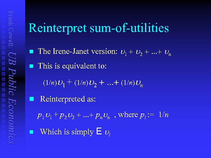 Frank Cowell: Reinterpret sum-of-utilities UB Public Economics n The Irene-Janet version: u 1 +