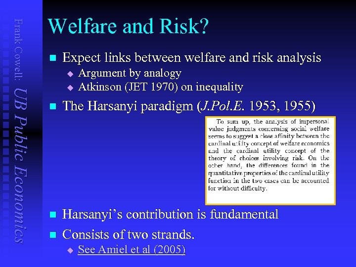 Frank Cowell: Welfare and Risk? n Expect links between welfare and risk analysis u