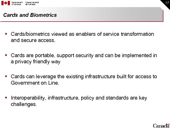 17 Cards and Biometrics w Cards/biometrics viewed as enablers of service transformation and secure