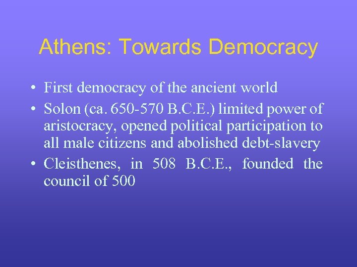 Athens: Towards Democracy • First democracy of the ancient world • Solon (ca. 650