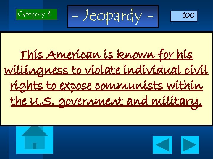 Category B - Jeopardy - 100 This American is known for his willingness to